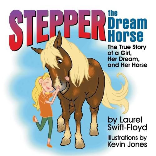 Cover image for Stepper the Dream Horse: The True Story of a Girl, Her Dream, and Her Horse