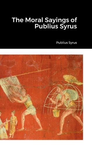 Cover image for The Moral Sayings of Publius Syrus