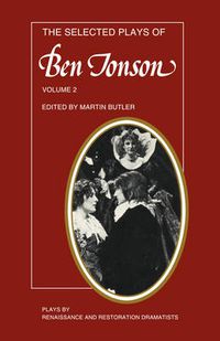 Cover image for The Selected Plays of Ben Jonson: Volume 2: The Alchemist, Bartholomew Fair, The New Inn, A Tale of a Tub