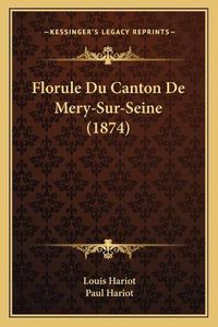 Cover image for Florule Du Canton de Mery-Sur-Seine (1874)