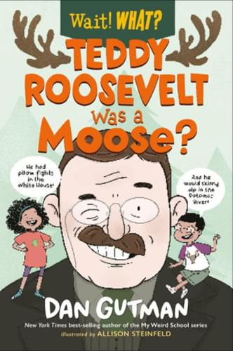 Cover image for Teddy Roosevelt Was a Moose?