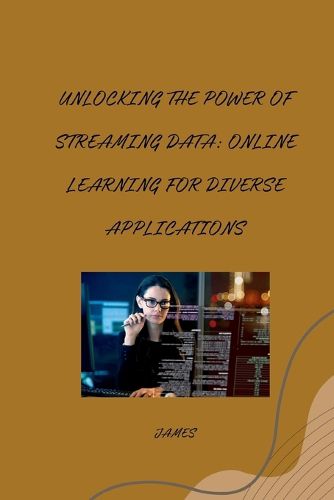 Cover image for Unlocking the Power of Streaming Data