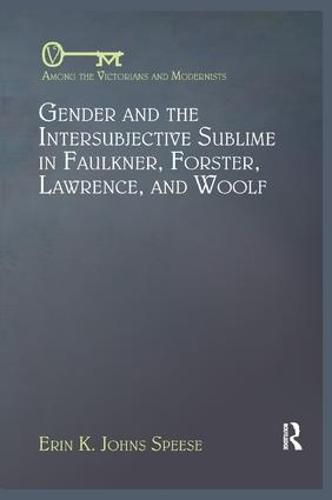 Cover image for Gender and the Intersubjective Sublime in Faulkner, Forster, Lawrence, and Woolf