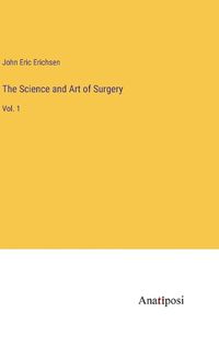 Cover image for The Science and Art of Surgery