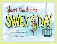 Cover image for Sherri the Shrimp Saves the Day