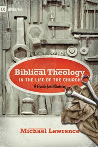 Cover image for Biblical Theology in the Life of the Church: A Guide for Ministry