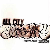 Cover image for All City: The Book About Taking Space