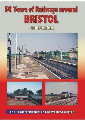 Cover image for 50 Years of Railways Around Bristol