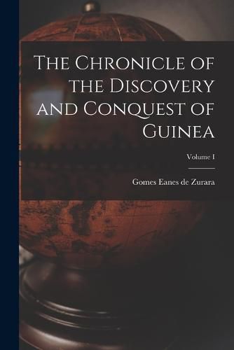 Cover image for The Chronicle of the Discovery and Conquest of Guinea; Volume I