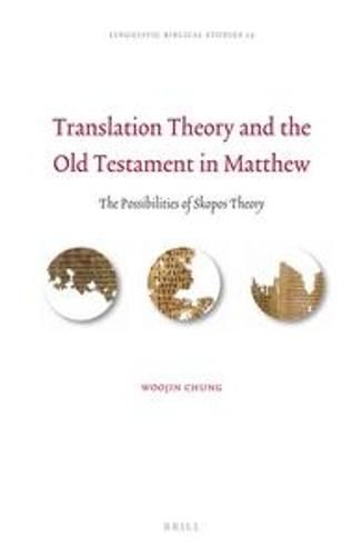 Cover image for Translation Theory and the Old Testament in Matthew: The Possibilities of Skopos Theory