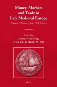 Cover image for Money, Markets and Trade in Late Medieval Europe: Essays in Honour of John H.A. Munro