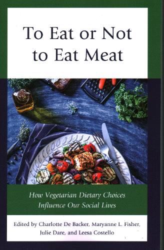 To Eat or Not to Eat Meat: How Vegetarian Dietary Choices Influence Our Social Lives