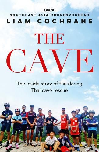 Cover image for The Cave: The Inside Story of the Amazing Thai Cave Rescue