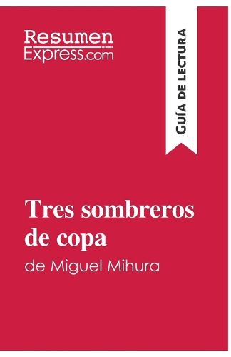 Cover image for Tres sombreros de copa de Miguel Mihura (Guia de lectura): Resumen y analisis completo
