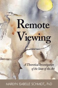 Cover image for Remote Viewing: A Theoretical Investigation of the State of the Art