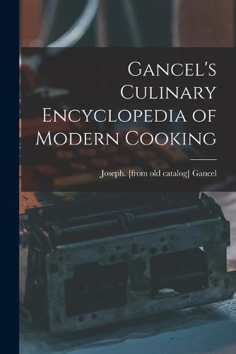 Cover image for Gancel's Culinary Encyclopedia of Modern Cooking