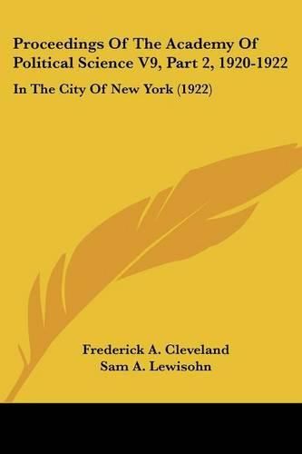 Cover image for Proceedings of the Academy of Political Science V9, Part 2, 1920-1922: In the City of New York (1922)