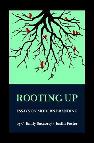 Rooting Up: Essays on Modern Branding