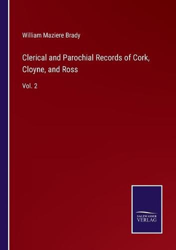 Clerical and Parochial Records of Cork, Cloyne, and Ross: Vol. 2