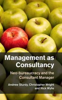 Cover image for Management as Consultancy: Neo-bureaucracy and the Consultant Manager