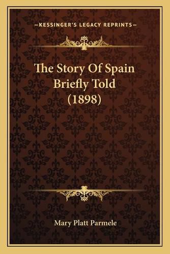 The Story of Spain Briefly Told (1898)