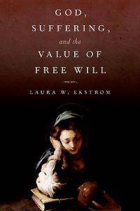 Cover image for God, Suffering, and the Value of Free Will