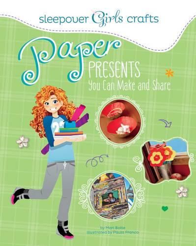 Sleepover Girls Crafts: Paper Presents You Can Make and Share