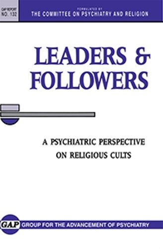 Cover image for Leaders and Followers: A Psychiatric Perspective on Religious Cults