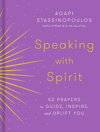 Cover image for Speaking with Spirit: 52 Prayers for Peace and Joy