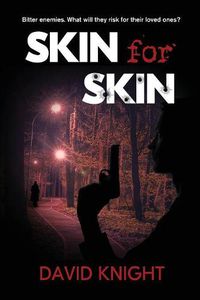 Cover image for Skin for Skin: Bitter enemies. What will they risk for their loved ones?