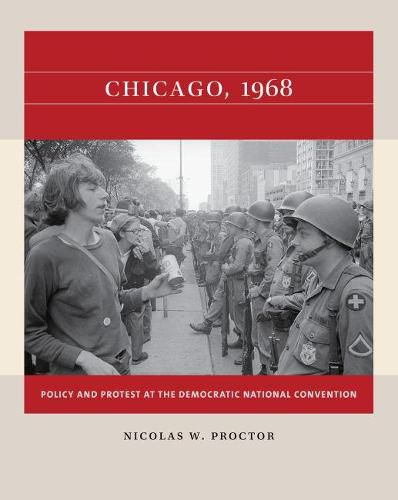 Cover image for Chicago, 1968: Policy and Protest at the Democratic National Convention