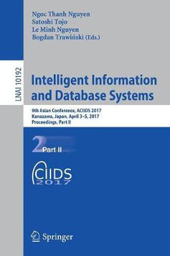 Intelligent Information and Database Systems: 9th Asian Conference, ACIIDS 2017, Kanazawa, Japan, April 3-5, 2017, Proceedings, Part II