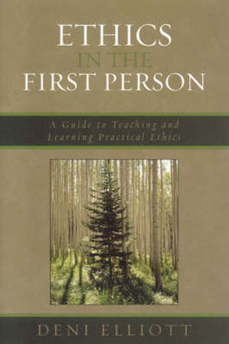 Ethics in the First Person: A Guide to Teaching and Learning Practical Ethics