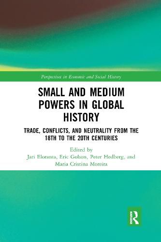 Cover image for Small and Medium Powers in Global History: Trade, Conflicts, and Neutrality from the 18th to the 20th Centuries