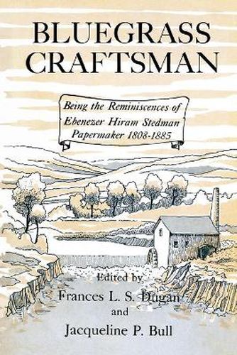 Cover image for Bluegrass Craftsman: Being the Reminiscences of Ebenezer Hiram Stedman Papermaker 1808-1885