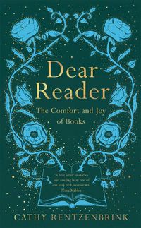 Cover image for Dear Reader: The Comfort and Joy of Books