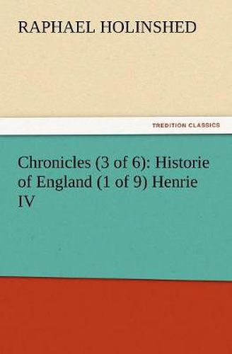 Cover image for Chronicles (3 of 6): Historie of England (1 of 9) Henrie IV