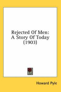 Cover image for Rejected of Men: A Story of Today (1903)