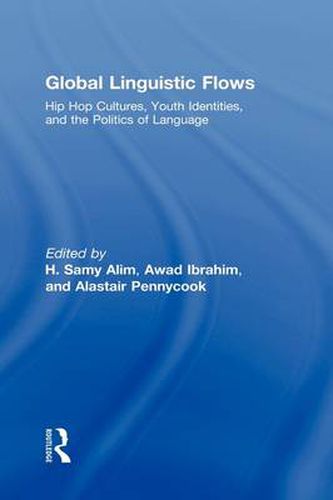 Cover image for Global Linguistic Flows: Hip Hop Cultures, Youth Identities, and the Politics of Language