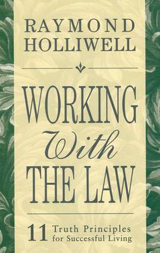 Cover image for Working with the Law: 11 Truth Principles for Successful Living