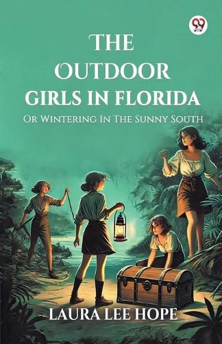 Cover image for The Outdoor Girls In FloridaOr Wintering In The Sunny South (Edition1)