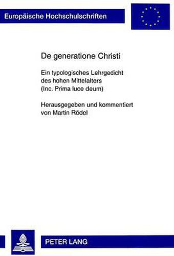 de Generatione Christi: Ein Typologisches Lehrgedicht Des Hohen Mittelalters (Inc. Prima Luce Deum)