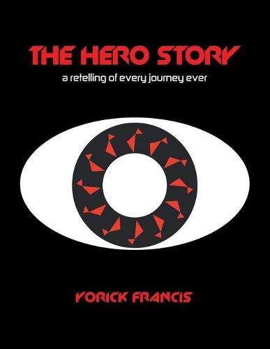 The Hero Story: A Retelling of Every Journey Ever