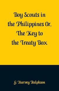 Cover image for Boy Scouts in the Philippines: The Key to the Treaty Box