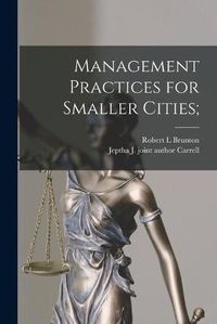 Cover image for Management Practices for Smaller Cities;