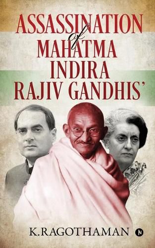 Cover image for Assassination of Mahatma - Indira - Rajiv Gandhis