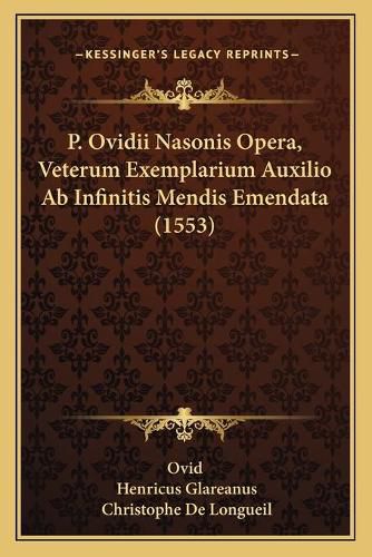 Cover image for P. Ovidii Nasonis Opera, Veterum Exemplarium Auxilio AB Infinitis Mendis Emendata (1553)