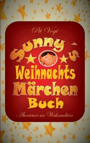 Sunnys Weihnachts-Marchen-Buch: Abenteuer an Weihnachten