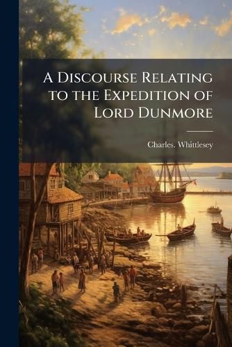 Cover image for A Discourse Relating to the Expedition of Lord Dunmore