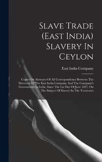 Cover image for Slave Trade (east India) Slavery In Ceylon